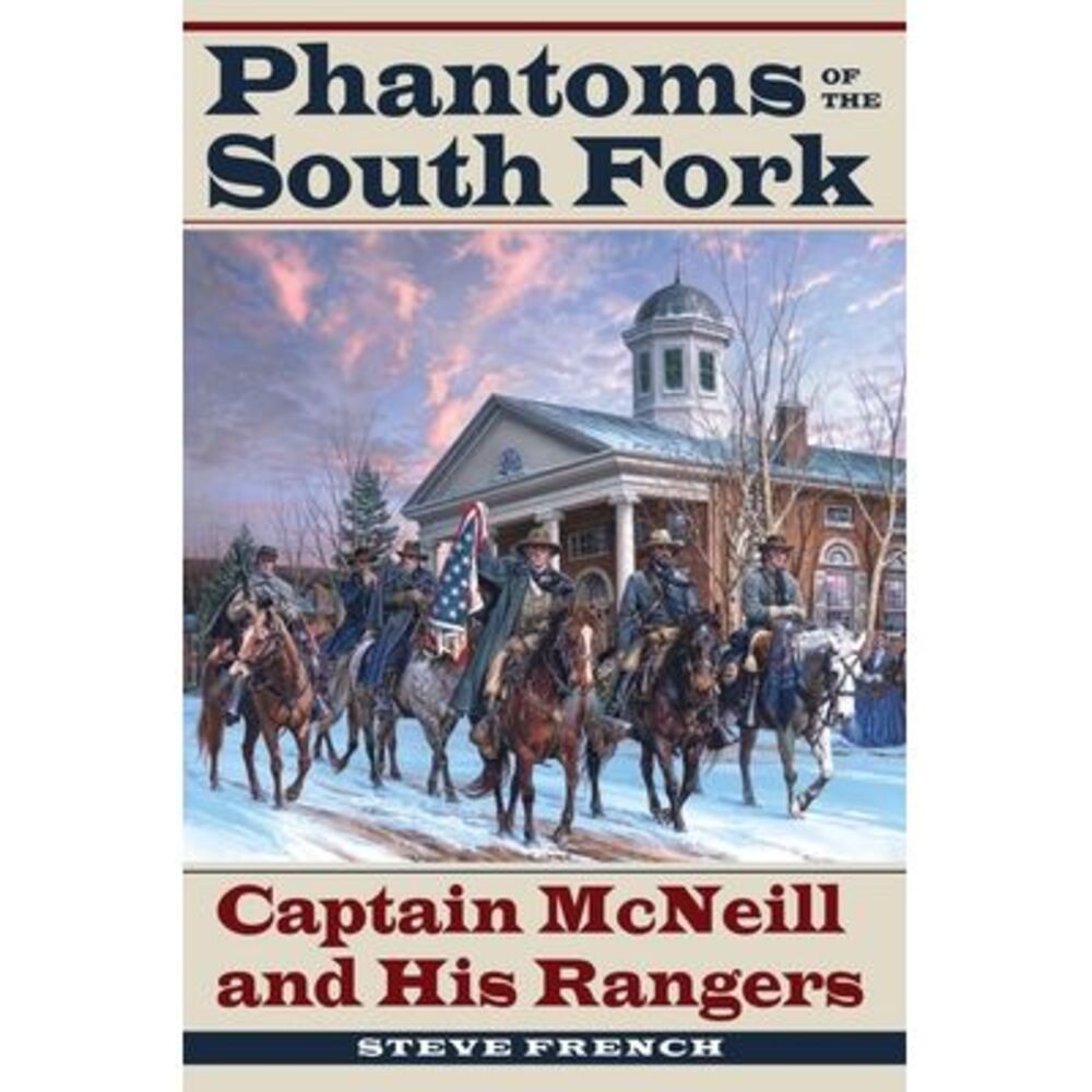 Phantoms of the South Fork: Captain McNeill and His Rangers -- French